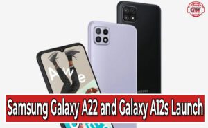 Samsung Galaxy A22 and Samsung Galaxy A12s launch